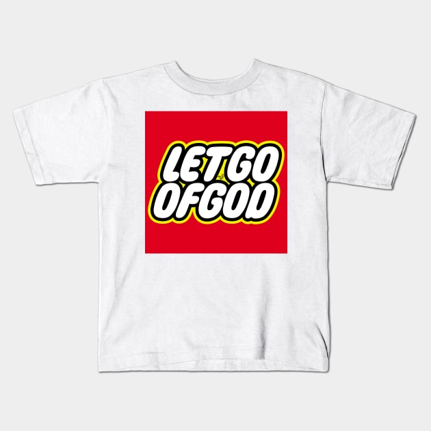 Let Go of God by Tai's Tees Kids T-Shirt by TaizTeez